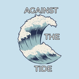 Against The Tide T-Shirt