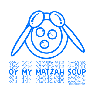 Oy My Matzah  SOUP T-Shirt