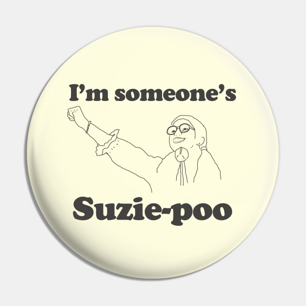 I'm someone's Suzie Poo Pin by karutees