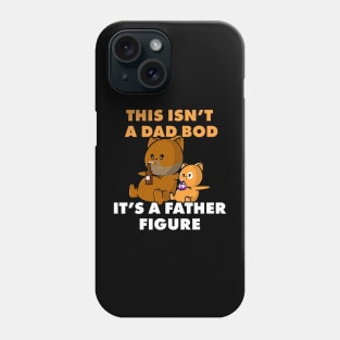 Not A Dad Bod. A Father Figure Cute Phone Case