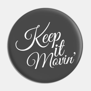 Keep It Movin' Pin