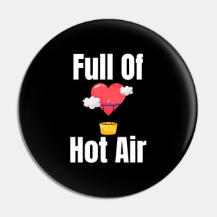 Full Of Hot Air Pin