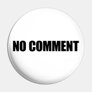 No Comment - Typographic Design. White Tee. Pin