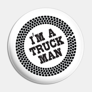 I am a truck man Pin