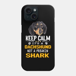 Keep Calm It's A Dachshund Not A Freakin Shark Phone Case