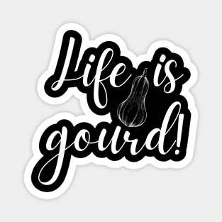 Life is Gourd Funny Fall Pun Magnet