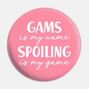 Gams is My Name Spoiling is my Game Grandma Birthday Gift Mothers Day Present Pin