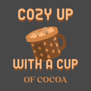 Cozy up with a cup of cocoa T-Shirt