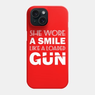 she wore a smile like a loaded gun Phone Case