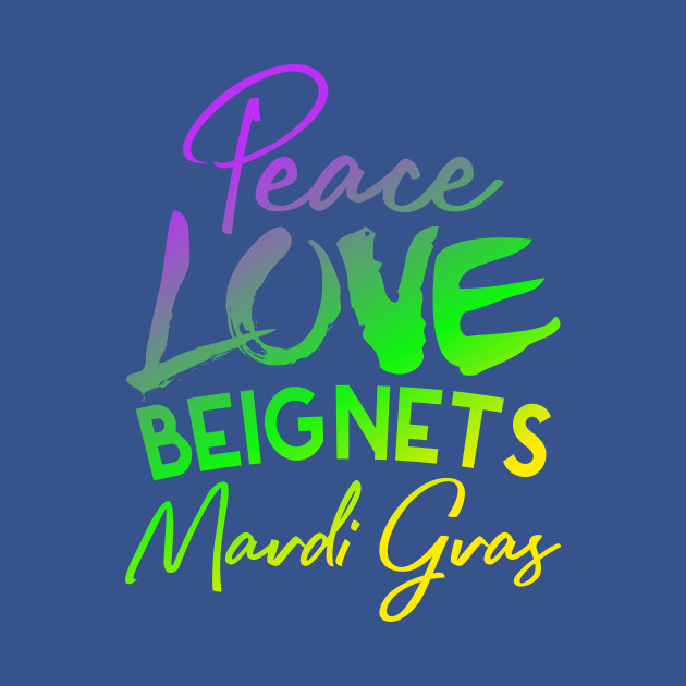 Disover Peace Love Beignets Mardi Gras - Mardi Gra - T-Shirt