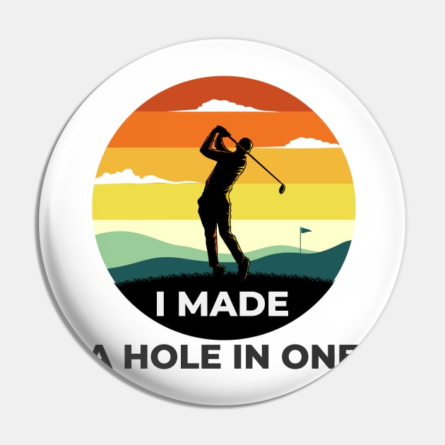 I Made a hole in one golf shirt Pin by Novelty-art