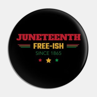 Juneteenth Free-Ish Since 1865 Pin