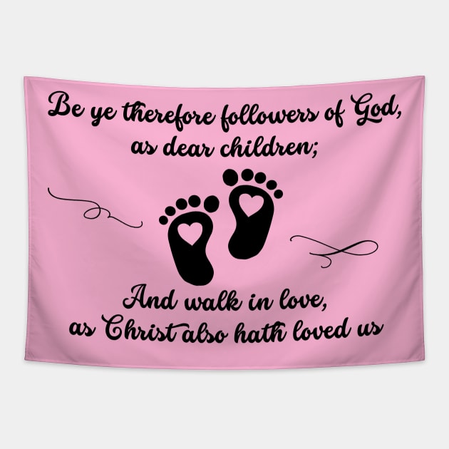 Ephesians 5:1-2 Walk in Love Bible Verse Tapestry by Terry With The Word