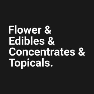 Funny Weed List Flower & Edibles Concentrates Topicals T-Shirt