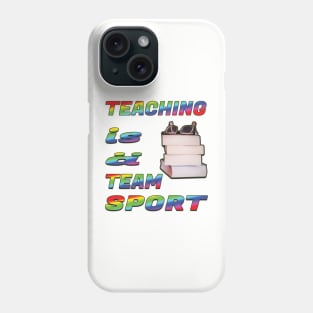 Teaching is a team sport Phone Case