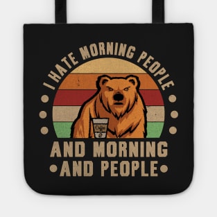 Hate Morning People Morning People Bear Coffee Tote