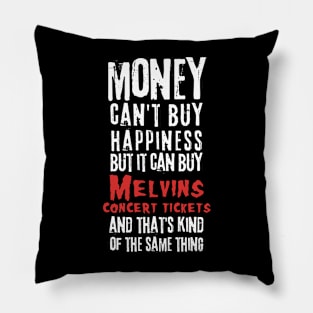 melvins money cant buy happines Pillow