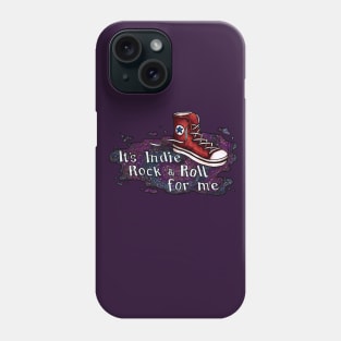 It's Indie Rock and Roll for me. Phone Case