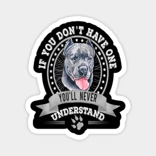 If You Don't Have One You'll Never Understand Funny Cane Corso owner Magnet