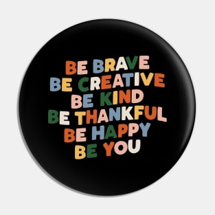 Be Brave Be Creative Be Kind Be Thankful Be Happy Be You Pin