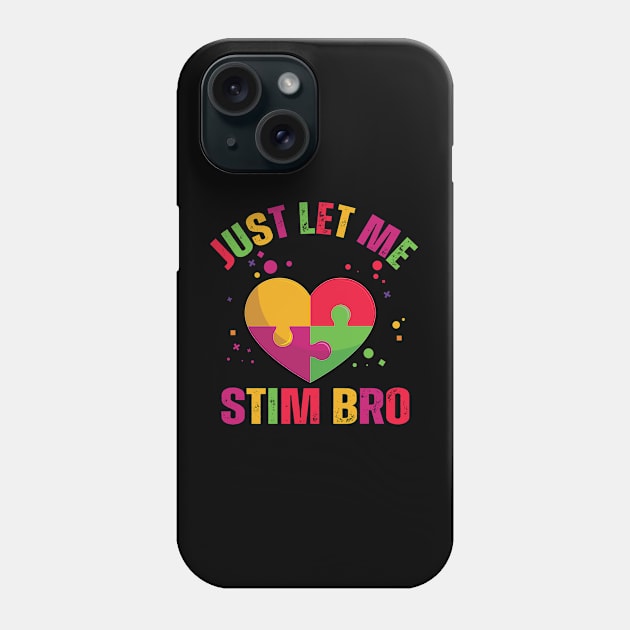 Just Let Me Stim Bro Funny Autism Awareness Boys quote Phone Case by Uniqueify