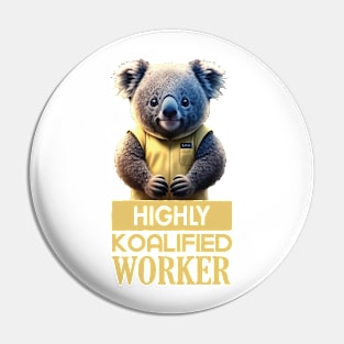 Just a Highly Koalified Worker Koala Pin