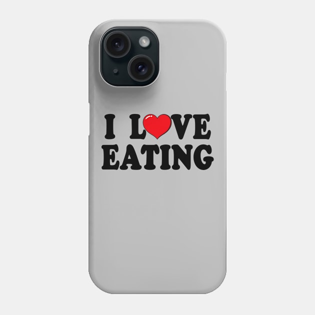 I Love Eating Typography Design Phone Case by jeric020290