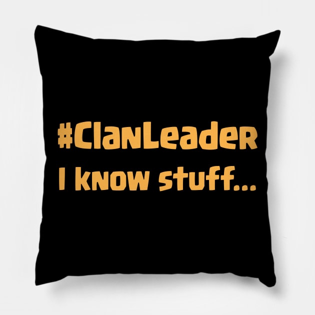 Clan Leader I Know Stuff Pillow by familycuteycom