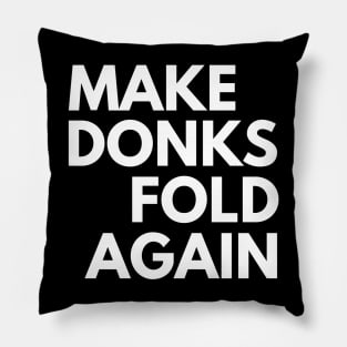 Make Donks Fold Again Pillow