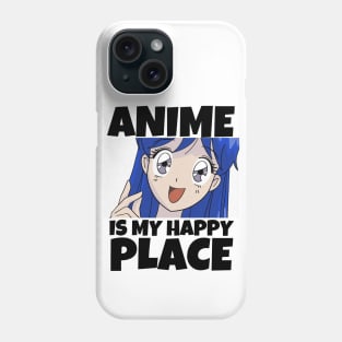 Funny Anime Merch- Anime Is My Happy Place Phone Case