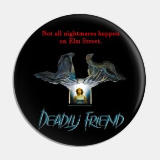 Deadly Friend Pin