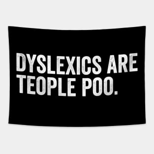 Dyslexics are teople poo Tapestry