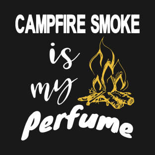 Campfire Smoke is my Perfume T-Shirt