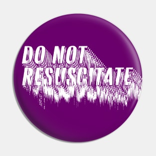 Do Not Resuscitate † Nihilist Humor Design Pin