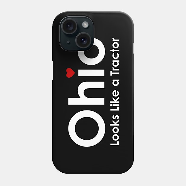 Ohio Looks Like a Tractor Funny Ohioan State of Ohio Phone Case by The Design Atelier