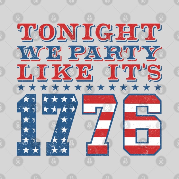 Tonight We Party Like It's 1776 - Funny 4th of July by TwistedCharm