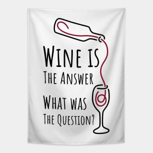 Wine is The Answer What was The Question? - 1 Tapestry