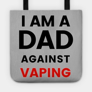 I am a DAD against VAPING Tshirt Tote