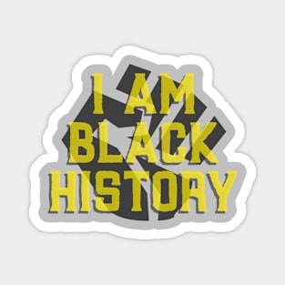 I'm Black History - Powerful Quote Magnet