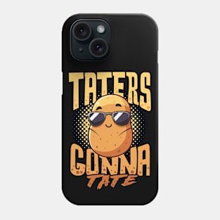 Taters Gonna Tate Funny Potato Saying - Potato with Attitude Phone Case