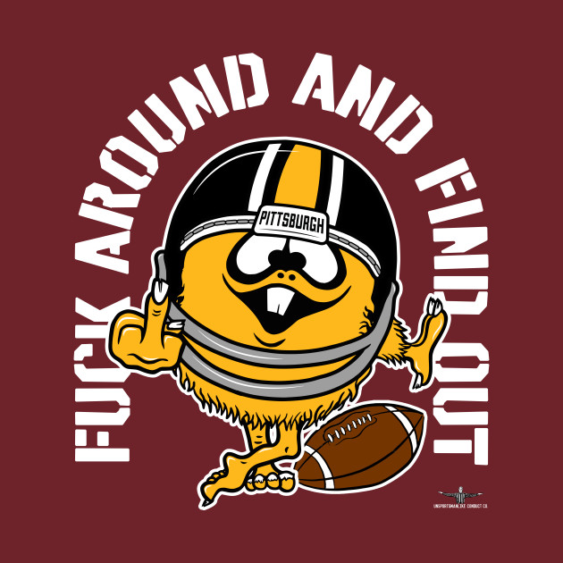 Discover FUCK AROUND AND FIND OUT, PITTSBURGH - Pittsburgh Steelers - T-Shirt