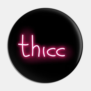 thicc neon Pin