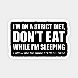 Don't eat while i'm sleeping funny diet quote (white) Magnet