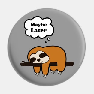 Maybe Later, Cute Sloth Sleep Design Pin