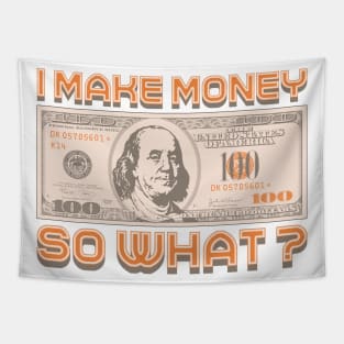 I Make Money - So What? Tapestry