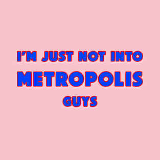 Not Into Metropolis Guys T-Shirt