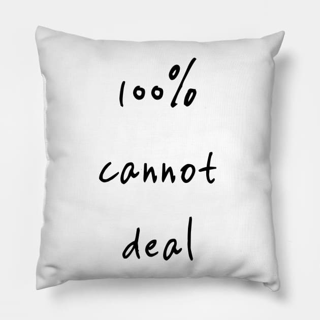 100% cannot deal!! Pillow by gasponce