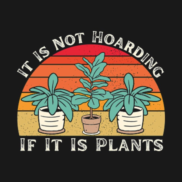 Gardening Botanist It's Not Hoarding If It's Plants by larfly