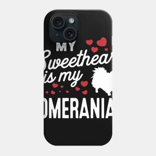 My sweatheart is my pomeranian Phone Case