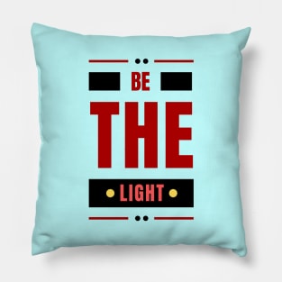 Be The Light | Christian Typography Pillow